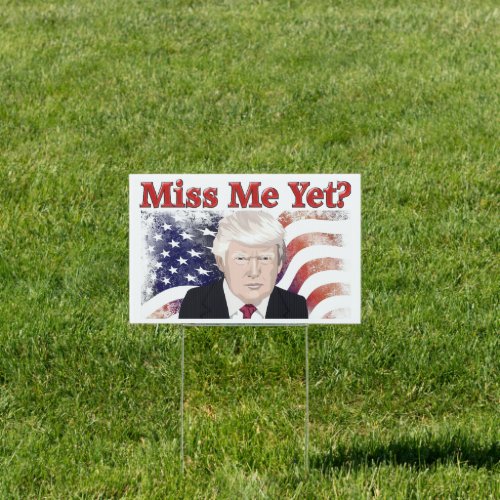 Trump Miss Me Flag Sign