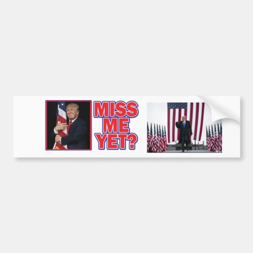 Trump Miss Me Ye Bumper Sticker