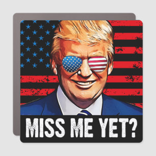 Trump Miss me yet anti Biden Pro trump 2024 Car Magnet