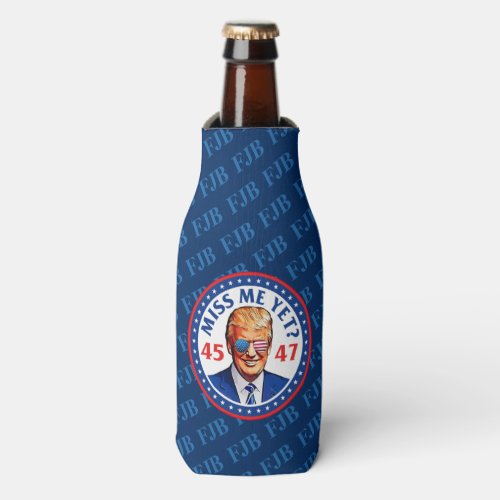 Trump miss me yet anti joe Biden Trump 2024 Bottle Cooler