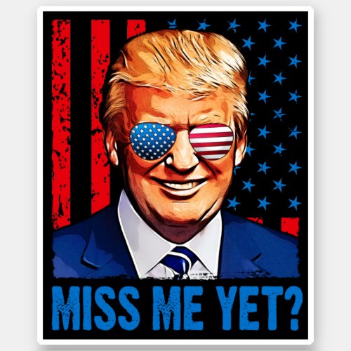 Trump miss me yet Pro trump anti Biden 2024  Sticker