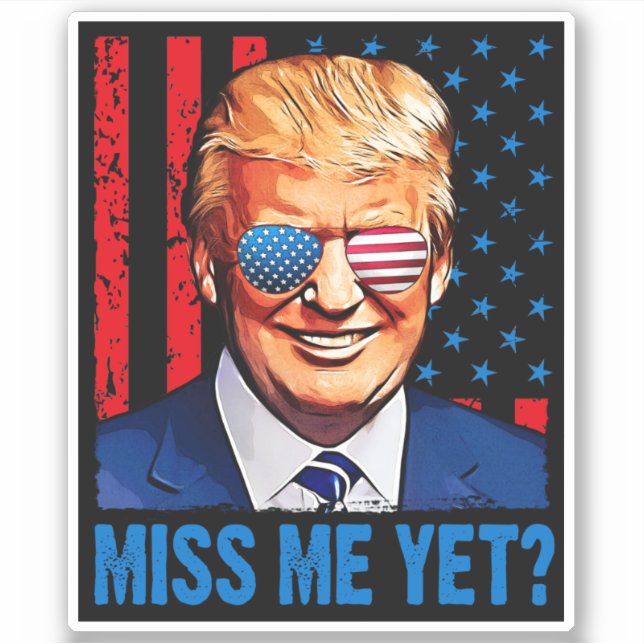 Trump miss me yet Pro trump anti Biden 2024  Sticker (Front)
