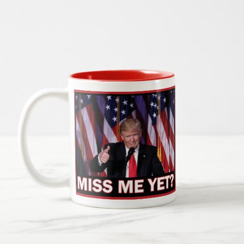 Trump Miss Me Yet Two_Tone Coffee Mug