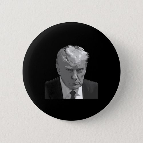 Trump Mug Shot  Button