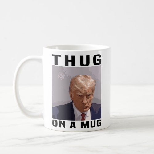 Trump Mug Shot Mug Thug on a Mug