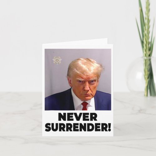 Trump Mug Shot Never Surrender 2024 1  Card