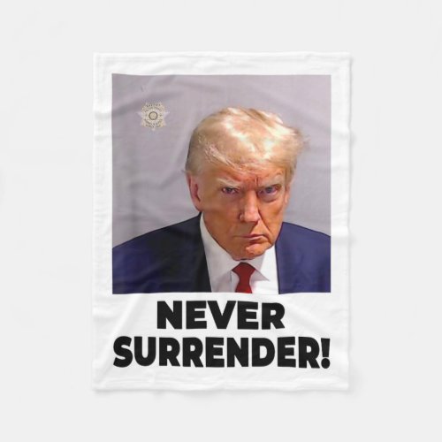 Trump Mug Shot Never Surrender 2024 1  Fleece Blanket