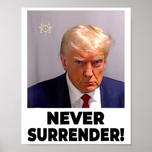 Trump Mug Shot Never Surrender 2024 1  Poster