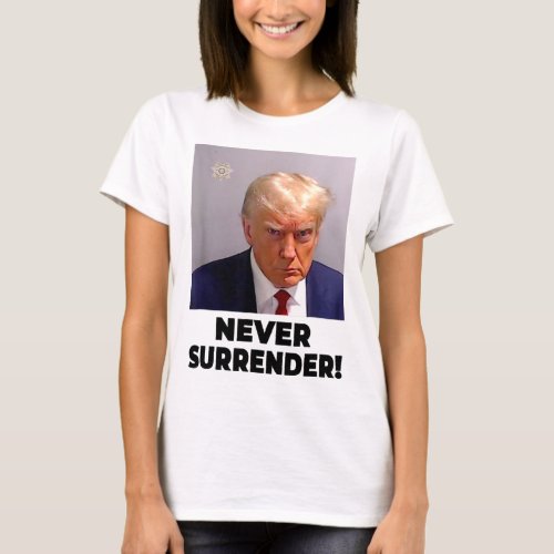 Trump Mug Shot Never Surrender 2024 1  T_Shirt