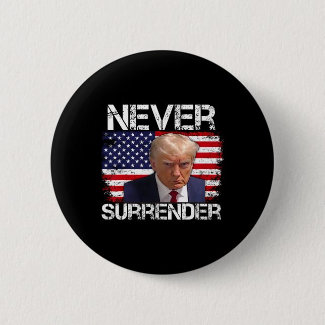 Trump Mug Shot Never Surrender 2024  Button (Front)