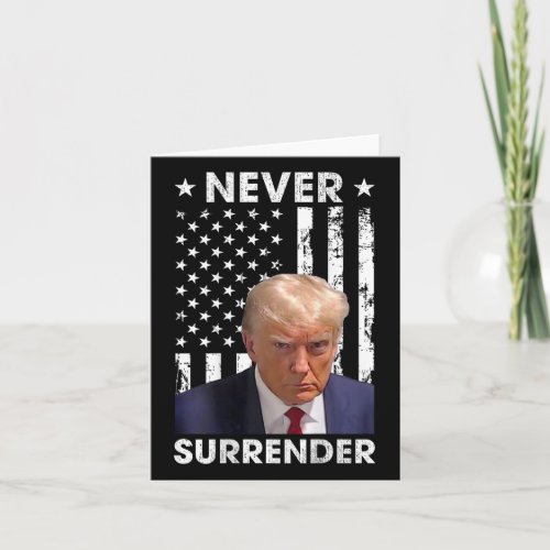 Trump Mug Shot Never Surrender American Flag _on B Card