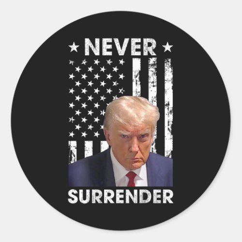 Trump Mug Shot Never Surrender American Flag _on B Classic Round Sticker