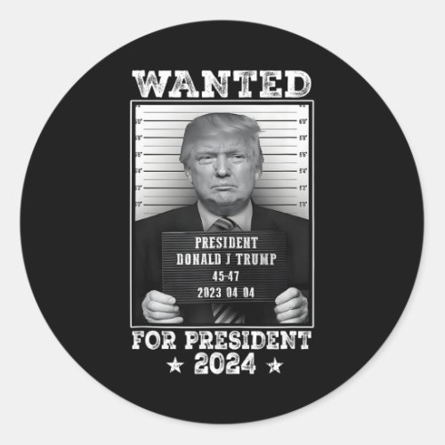 Trump Mug Shot Wanted For Us President 2024 2  Classic Round Sticker