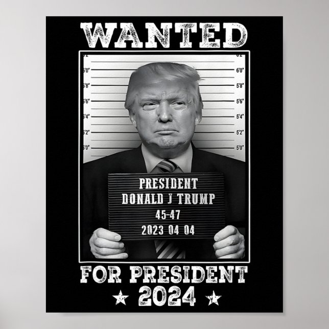 Trump Mug Shot Wanted For U.s. President 2024 2  Poster (Front)