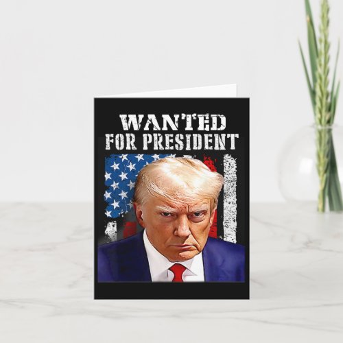 Trump Mug Shot Wanted For Us President 2024 4  Card