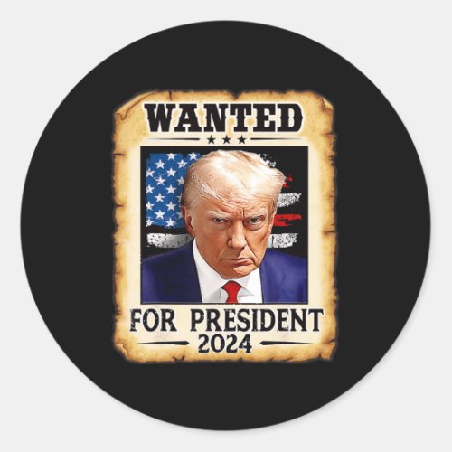 Trump Mug Shot Wanted For Us President 2024 4  Classic Round Sticker