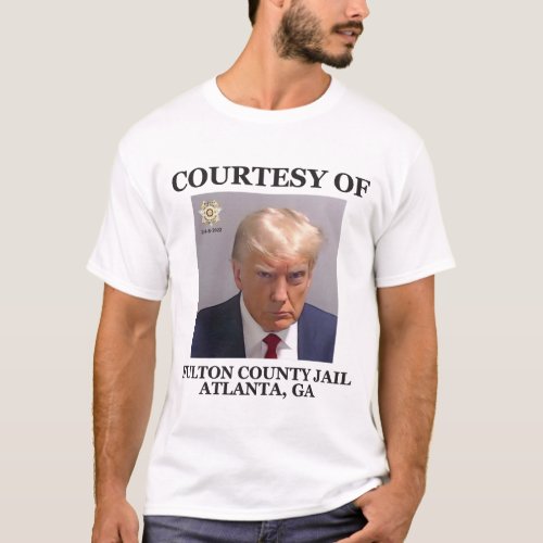 Trump Mugshot Courtesy of Fulton County Jail GA T_Shirt