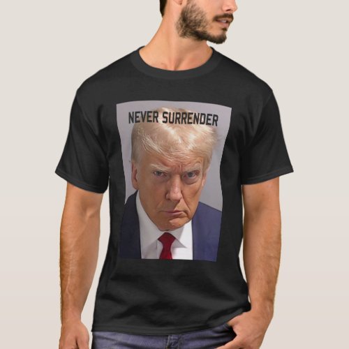 Trump Mugshot Donald Trump Mug shot Never Surender T_Shirt