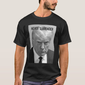 Trump MugShot Donald Trump Shot Never Surrender T-Shirt