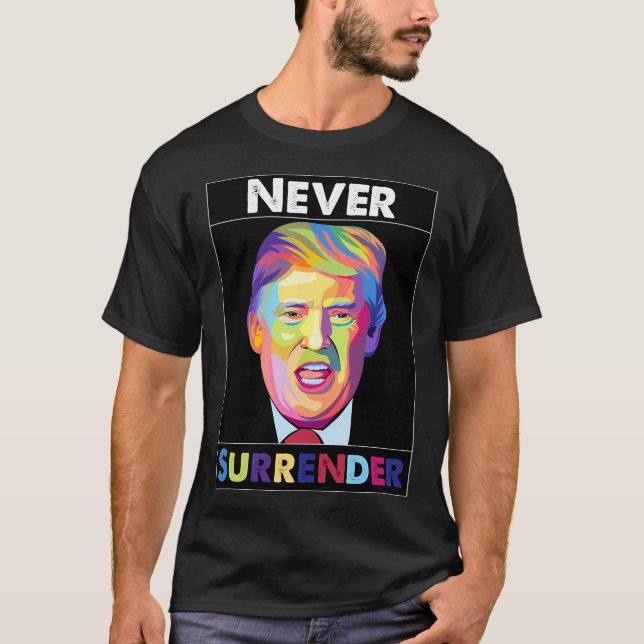 Trump Mugshot - Never Surrender T-Shirt (Front)