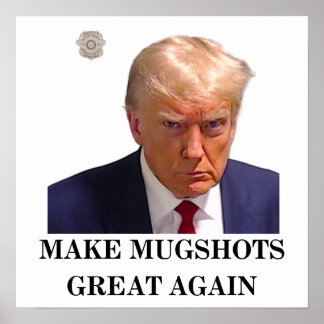 Trump Mugshot Poster - Make Mugshots Great Again