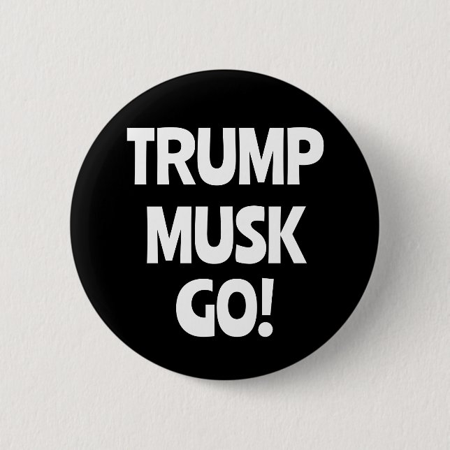 Trump Musk Go! Anti-Trump  Button (Front)