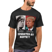 Trump Mussolini - Separated At Birth Anti Trump