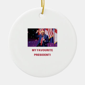 TRUMP - MY FAVOURITE PRESIDENT merchandise Ceramic Ornament