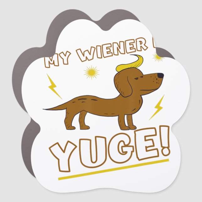 Trump My Wiener is Yuge Dachshund Doxie Pun Car Magnet (Front)