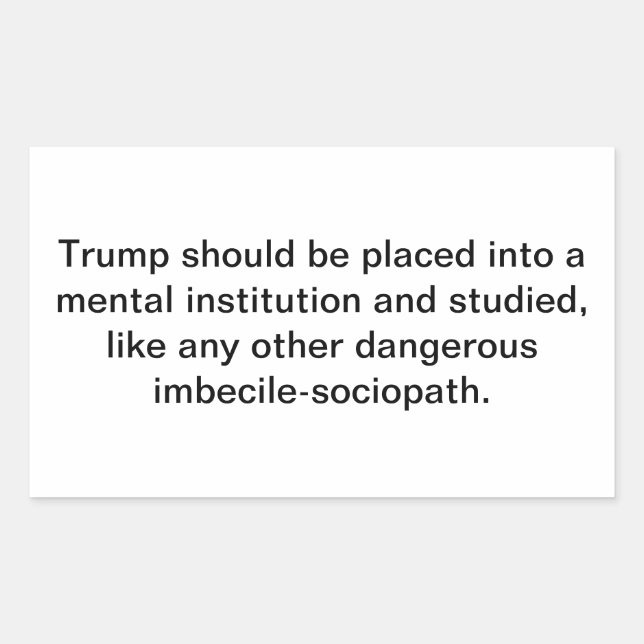 Trump Needs Psychiatric Care Hankamer Artjunkhaus Rectangular Sticker (Front)