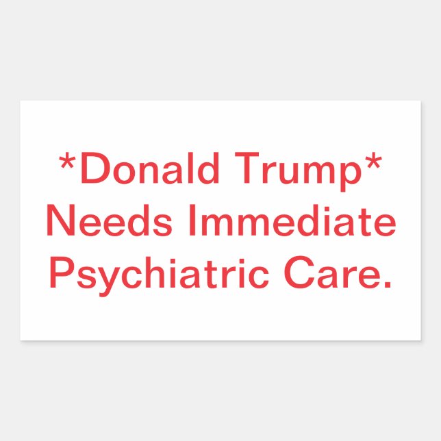 Trump Needs Psychiatric Care Hankamer Artjunkhaus Rectangular Sticker (Front)