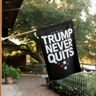 Trump Never Quits Patriotic Vote Trump 2024 House Flag