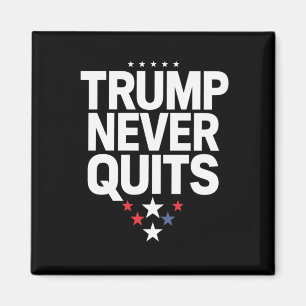Trump Never Quits Patriotic Vote Trump 2024 Magnet