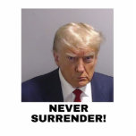Trump Never Surrender Cutout<br><div class="desc">Trump Mug Shot - Donald Trump Mug Shot - Never Surrender</div>
