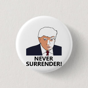 Trump Never Surrender Mug Shot Button