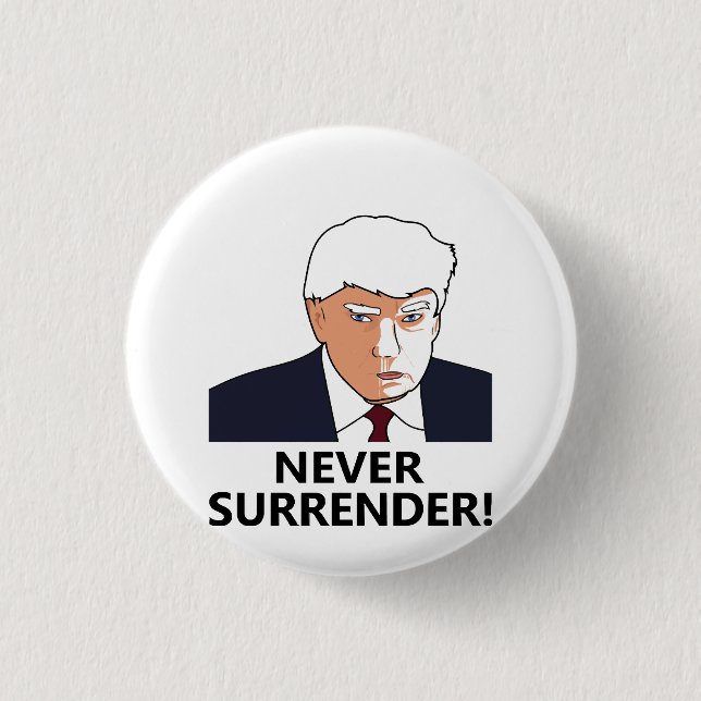 Trump Never Surrender Mug Shot Button (Front)