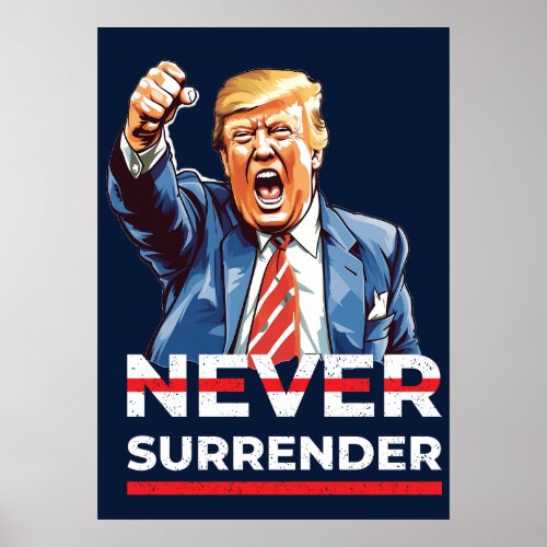 Trump Never Surrender Poster