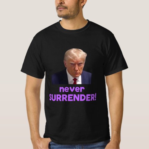 Trump never surrender T_Shirt