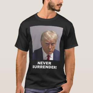 Trump  Never Surrender T-Shirt