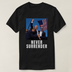 Trump Never Surrender T-Shirt