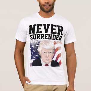 TRUMP NEVER SURRENDER T-SHIRTS SWEATSHIRTS