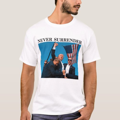 Trump Never SurrenderTrump Mugshot Support Trump T_Shirt