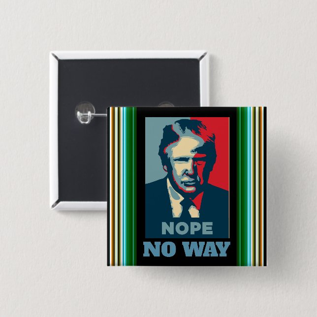 Trump Nope No Way Button (Front & Back)