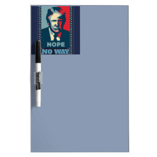 Trump Nope No Way Dry Erase Board