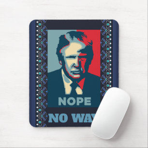Trump Nope No Way Mouse Pad