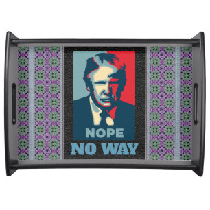 Trump Nope No Way Serving Tray
