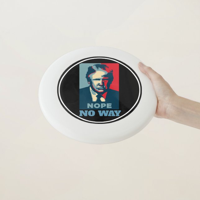 Trump Nope No Way Wham-O Frisbee (In Hand)
