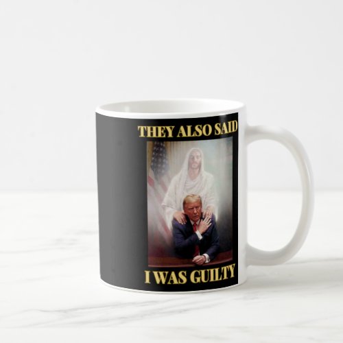 Trump Not Guilty Jesus Christ Patriot Pray Maga  Coffee Mug