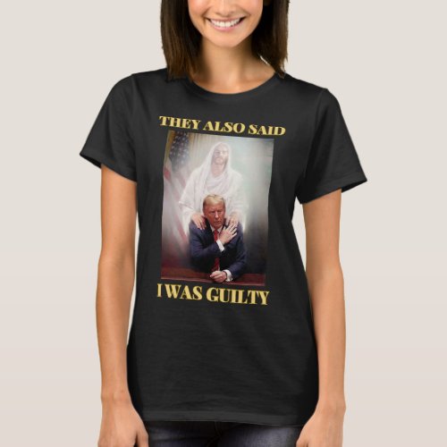 Trump Not Guilty Jesus Christ Patriot Pray Maga  T_Shirt