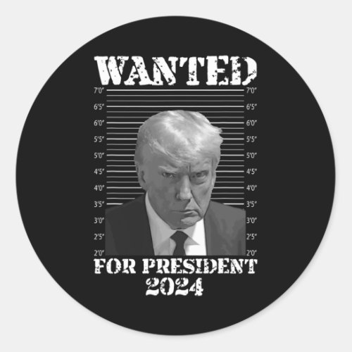 Trump Not Guilty Mug Shot 2024 Wanted For Presiden Classic Round Sticker